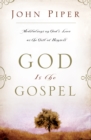 God is the Gospel: Meditations on God's Love As The Gift Of Himself - Book