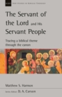 The Servant of the Lord and his Servant People: Tracing A Biblical Theme Through The Canon : Tracing A Biblical Theme Through The Canon - Book