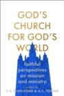 God's Church for God's World : Evangelical Reflections on faithful mission and ministry - eBook