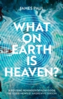 What on Earth is Heaven? - Book