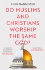Do Muslims and Christians Worship the Same God? - Book