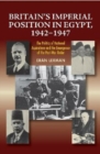 Britain's Imperial Position in Egypt, 19421947 : The Politics of National Aspirations and the Emergence  of the Post-War Order - Book