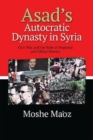 Asad's Autocratic Dynasty in Syria : Civil War and the Role of Regional and Global Powers - Book