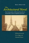 The Architectural Novel : The Construction of National Identities in Nineteenth-Century  England and France - Book
