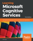 Learning Microsoft Cognitive Services : Use Cognitive Services APIs to add AI capabilities to your applications, 3rd Edition - Book