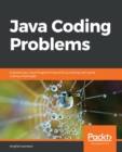 Java Coding Problems : Improve your Java Programming skills by solving real-world coding challenges - Book