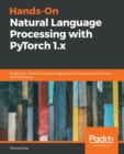 Hands-On Natural Language Processing with PyTorch 1.x : Build smart, AI-driven linguistic applications using deep learning and NLP techniques - Book