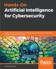 Hands-On Artificial Intelligence for Cybersecurity : Implement smart AI systems for preventing cyber attacks and detecting threats and network anomalies - Book