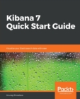 Kibana 7 Quick Start Guide : Visualize your Elasticsearch data with ease - Book