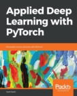 Applied Deep Learning with PyTorch : Demystify neural networks with PyTorch - Book