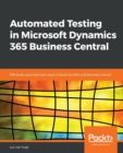 Automated Testing in Microsoft Dynamics 365 Business Central : Efficiently automate test cases in Dynamics NAV and Business Central - Book
