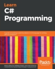 Learn C# Programming : A guide to building a solid foundation in C# language for writing efficient programs - Book