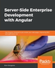 Server-Side Enterprise Development with Angular : Use Angular Universal to pre-render your web pages, improving SEO and application UX - Book