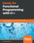 Hands-On Functional Programming with C++ : An effective guide to writing accelerated functional code using C++17 and C++20 - Book