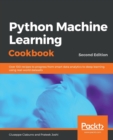Python Machine Learning Cookbook : Over 100 recipes to progress from smart data analytics to deep learning using real-world datasets, 2nd Edition - Book
