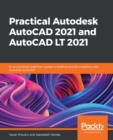 Practical Autodesk AutoCAD 2021 and AutoCAD LT 2021 : A no-nonsense, beginner's guide to drafting and 3D modeling with Autodesk AutoCAD - Book
