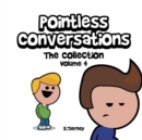 Pointless Conversations : The Collection - Volume 4: Riker vs Gaston, Armageddon and Killing Buzz & Woody - Book