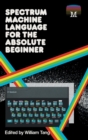 Spectrum Machine Language for the Absolute Beginner - Book