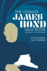 James Bond - The Ultimate Quiz Book : 500 Questions and Answers - Book