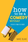 How to Be a Comedy Writer : Secrets from the Inside - Book