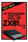 Not Only 30 Programs for the Sinclair ZX81 - Book