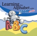 Learning the Alphabet with Sam the Robot : A Children's ABC - Book