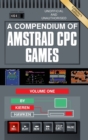 A Compendium of Amstrad CPC Games - Volume One - Book