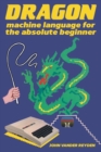 Dragon Machine Language For The Absolute Beginner - Book