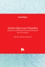 Autism Spectrum Disorders : Advances at the End of the Second Decade of the 21st Century - Book