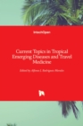 Current Topics in Tropical Emerging Diseases and Travel Medicine - Book
