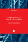 The Recent Topics in Genetic Polymorphisms - Book