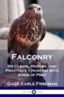 Falconry : Its Claims, History, and Practices - Hunting with Birds of Prey - Book
