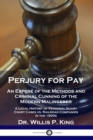 Perjury for Pay : An Expose of the Methods and Criminal Cunning of the Modern Malingerer - A Legal History of Personal Injury Court Cases vs. Railroad Companies in the 1800s - Book