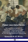 First Aid Dentistry : An Illustrated History of Dental Practice by a U.S. Army Surgeon - Tooth Extraction, Diseases of the Mouth, Fractures of the Jaw and Operative Procedures - Book