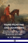 Hare-Hunting and Harriers : With Notices of Beagles and Basset Hounds, and a History of Hunting with Dogs - Book