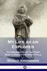 My Life as an Explorer : Autobiography of the First Man to Reach the - Book