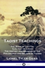 Taoist Teachings : The Book of Lieh-Tzu (Lao Tzu, or Laozi) - The History and Meaning of the Philosophy and Beliefs of Taoism - Book