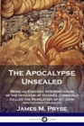 The Apocalypse Unsealed : Being an Esoteric Interpretation of the Initiation of I?ann?s, Commonly Called the Revelation of St. John (New Testament Commentary) - Book