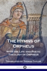 The Hymns of Orpheus : With the Life and Poetic Theology of Orpheus - Book