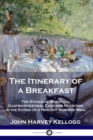 The Itinerary of a Breakfast : The Stages of Digestion; Gastro-Intestinal Care and Nutrition in the Eating of a Healthy Morning Meal - Book