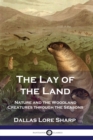 The Lay of the Land : Nature and the Woodland Creatures through the Seasons - Book