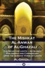 The Mishkat Al-Anwar of Al-Ghazali : The Niche for Lights - An Islamic Philosophy and Commentary upon the Quranic Verse of Lights - Book