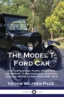 The Model T Ford Car : Its Construction, Parts, Operation and Repair - A Mechanic's Illustrated Treatise on the Automobile from 1915 - Book