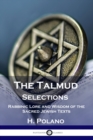 The Talmud Selections : Rabbinic Lore and Wisdom of the Sacred Jewish Texts - Book