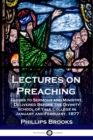 Lectures on Preaching : Guides to Sermons and Ministry, Delivered Before the Divinity School of Yale College in January and February, 1877 - Book