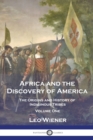 Africa and the Discovery of America : The Origins and History of Indiginous Tribes - Volume One - Book