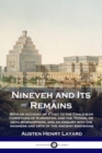 Nineveh and Its Remains : With an account of a visit to the Chald?an Christians of Kurdistan, and the Yezidis, or devil-worshippers; and an enquiry into the manners and arts of the ancient Assyrians - Book