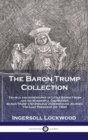 Baron Trump Collection : Travels and Adventures of Little Baron Trump and his Wonderful Dog Bulger, Baron Trump's Marvelous Underground Journey - Book
