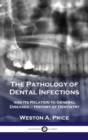 Pathology of Dental Infections : and Its Relation to General Diseases - History of Dentistry - Book