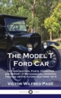 Model T Ford Car : Its Construction, Parts, Operation and Repair - A Mechanic's Illustrated Treatise on the Automobile from 1915 - Book